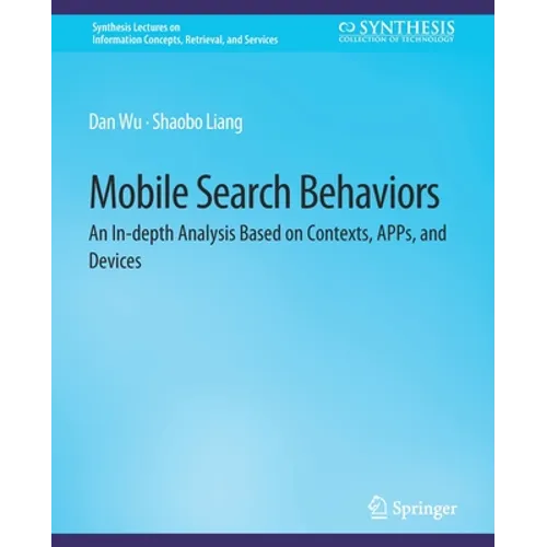 Mobile Search Behaviors: An In-Depth Analysis Based on Contexts, Apps, and Devices