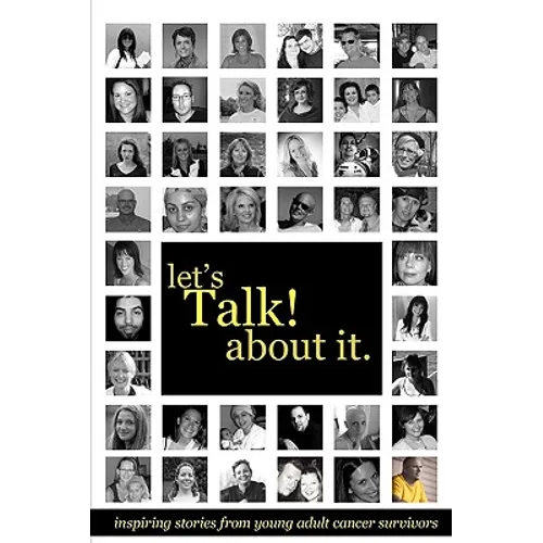 Let's Talk about It: Inspiring Stories from Young Adult Cancer Survivors