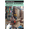 Identity Economics: Social Networks and the Informal Economy in Nigeria