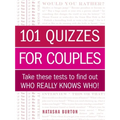 101 Quizzes for Couples: Take These Tests to Find Out Who Really Knows Who!