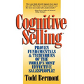 Cognitive Selling: Proven Fundamentals & Techniques of the World's Most Effective Salespeople!