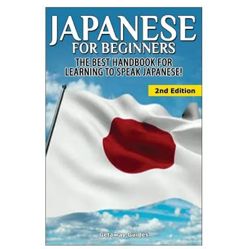 Japanese for Beginners: The Best Handbook for Learning to Speak Japanese!