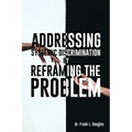 Addressing Systemic Discrimination by Reframing the Problem