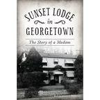 Sunset Lodge in Georgetown: The Story of a Madam