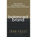 Balanced Brand: How to Balance the Stakeholder Forces That Can Make or Break Your Business