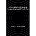 Winning by Not Engaging: Responding to a US Trade War