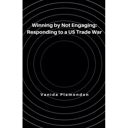 Winning by Not Engaging: Responding to a US Trade War