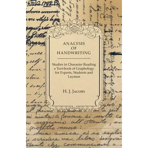 Analysis of Handwriting - An Introduction Into Scientific Graphology