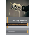 Three False Convictions, Many Lessons: The Psychopathology of Unjust Prosecutions