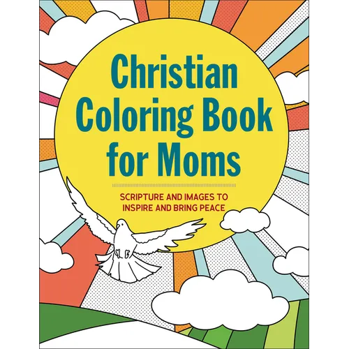 The Christian Coloring Book for Moms: Scripture and Images to Inspire and Bring Peace