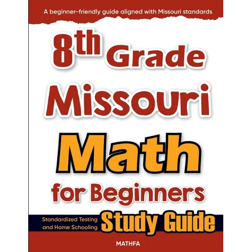 8th Grade Missouri Math for Beginners: Standardized Testing and Home Schooling Study Guide