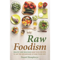 Raw Foodism: Healthy and Delicious Raw Food Recipes to Get the Advantages of Raw Food Diet!