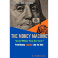 The Money Machine - Lend What You Borrow Print Money 'Legally' Like the Rich
