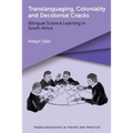 Translanguaging, Coloniality and Decolonial Cracks: Bilingual Science Learning in South Africa