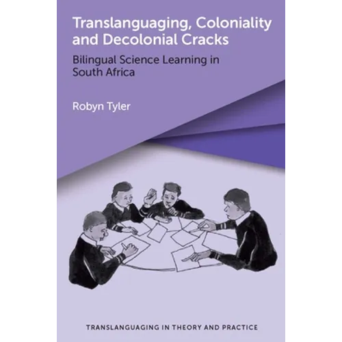 Translanguaging, Coloniality and Decolonial Cracks: Bilingual Science Learning in South Africa