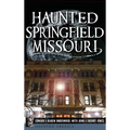 Haunted Springfield, Missouri