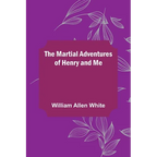 The Martial Adventures of Henry and Me - Paperback