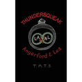 Thundersqueak: The Confessions of a Right Wing Anarchist