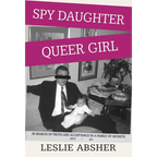 Spy Daughter, Queer Girl: In Search of Truth and Acceptance in a Family of Secrets - Hardcover