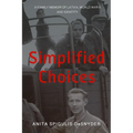 Simplified Choices: A Family Memoir of Latvia, World War II and Identity