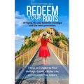 Redeem Your Roots: 7 Keys to Connect to Your Heritage, Create a Richer Life, and Continue Your Legacy