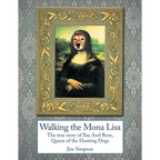 Walking the Mona Lisa: The True Story of Ilsa Axel Rose, the Quenn of the Hunting Dogs - Paperback