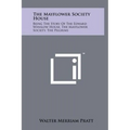 The Mayflower Society House: Being the Story of the Edward Winslow House, the Mayflower Society, the Pilgrims