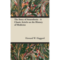 The Story of Anaesthesia - A Classic Article on the History of Medicine