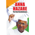 Anna Hazare: The New Revolutionary