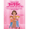 Who Is Your Bubbe, and Where Can She Be?: A Fun and Interactive Book Discovering Your Family History
