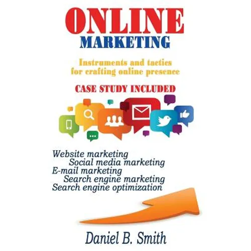 Online Marketing: Instruments and tactics for crafting online presence