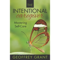 The Intentional Caregiver: Mastering Self-Care
