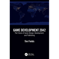 Game Development 2042: The Future of Game Design, Development, and Publishing