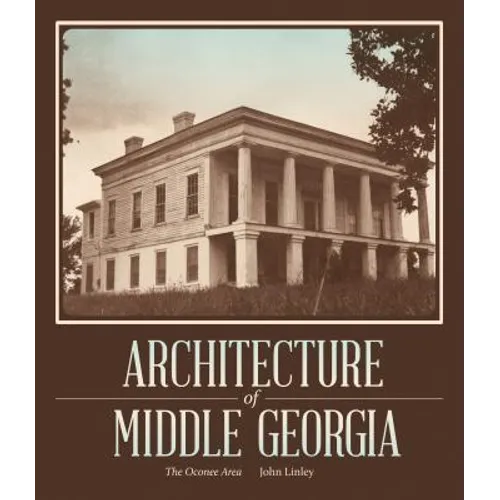 Architecture of Middle Georgia: The Oconee Area