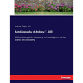 Autobiography of Andrew T. Still: With a History of the Discovery and Development of the Science of Osteopathy