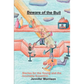 Beware of the Bull: Stories for the Young and the Incurably Eccentric