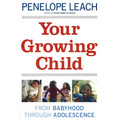Your Growing Child: From Babyhood through Adolescence