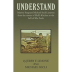 Understand: Marine Sergeant Michael Secli's Journey from the Streets of Hell's Kitchen to the Hell of Khe Sanh - Paperback