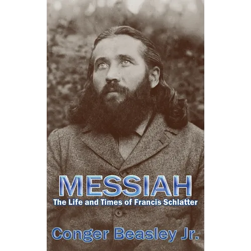Messiah: The Life and Times of Francis Schlatter