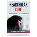 Heartbreak Cure: The fastest way to get over a breakup
