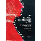 Keeping the Mystery Alive: Jewish Mysticism in Latin American Cultural Production - Hardcover