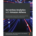 Serverless Analytics with Amazon Athena: Query structured, unstructured, or semi-structured data in seconds without setting up any infrastructure