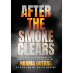 After the Smoke Clears: My Life Among Heroes at Brooke Army Medical Center - Hardcover