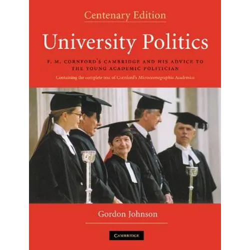University Politics: F.M. Cornford's Cambridge and His Advice to the Young Academic Politician