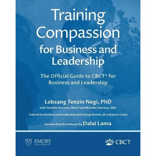 Training Compassion for Business and Leadership: The Official Guide to CBCT(R) for Business and Leadership