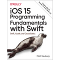 IOS 15 Programming Fundamentals with Swift: Swift, Xcode, and Cocoa Basics