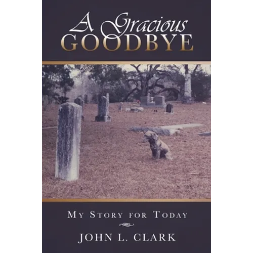 A Gracious Goodbye: My Story for Today