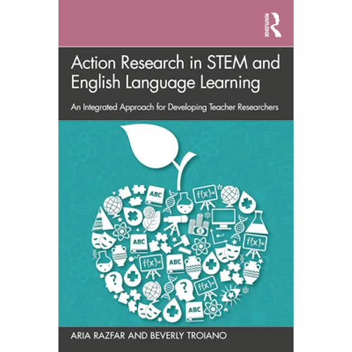 Action Research in Stem and English Language Learning: An Integrated Approach for Developing Teacher Researchers