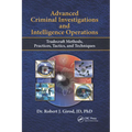 Advanced Criminal Investigations and Intelligence Operations: Tradecraft Methods, Practices, Tactics, and Techniques