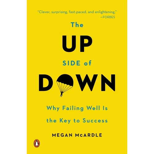 The Up Side of Down: Why Failing Well Is the Key to Success